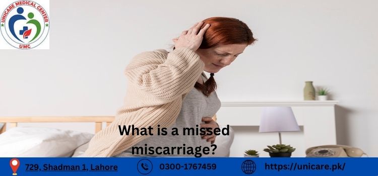 What is a missed miscarriage?