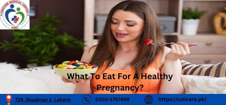 What To Eat For A Healthy Pregnancy