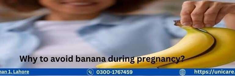 Why to avoid banana during pregnancy