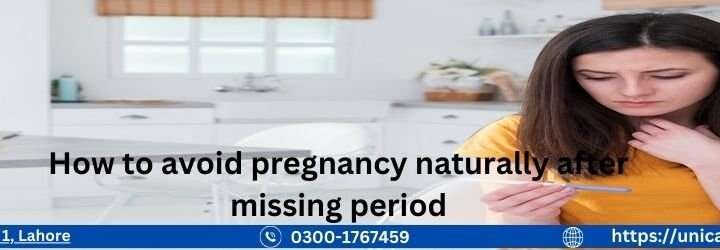 How to Avoid Pregnancy Naturally After Missing Period