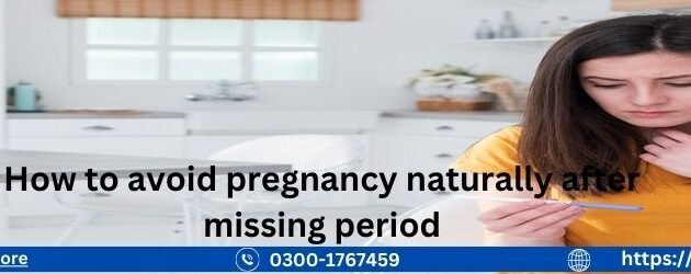 How to Avoid Pregnancy Naturally After Missing Period