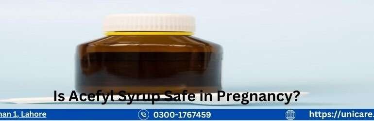 Is Acefyl Syrup Safe in Pregnancy